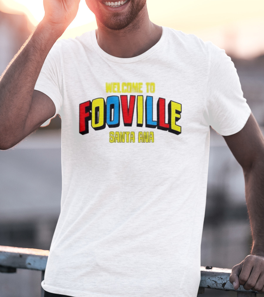 Welcome To Fooville Santa Ana Bold Colorful Text T-Shirt