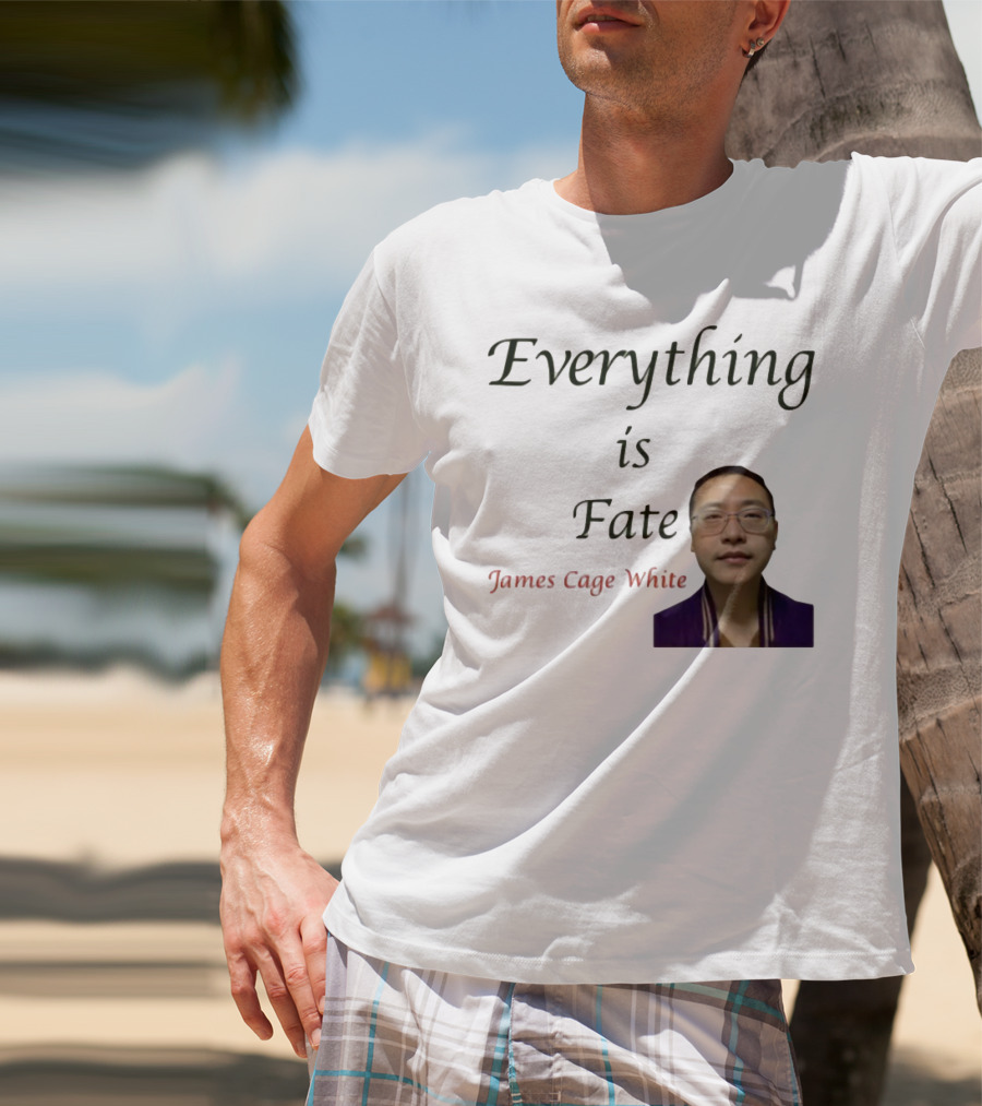 Everything Is Fate James Cage White T-Shirt
