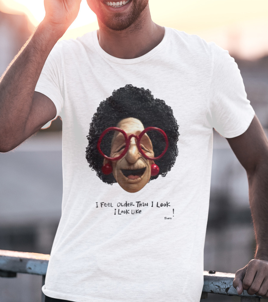 Pinky I Feel Older Than I Look And I Look Like A Testicle Funny Character With Glasses And Afro T-Shirt