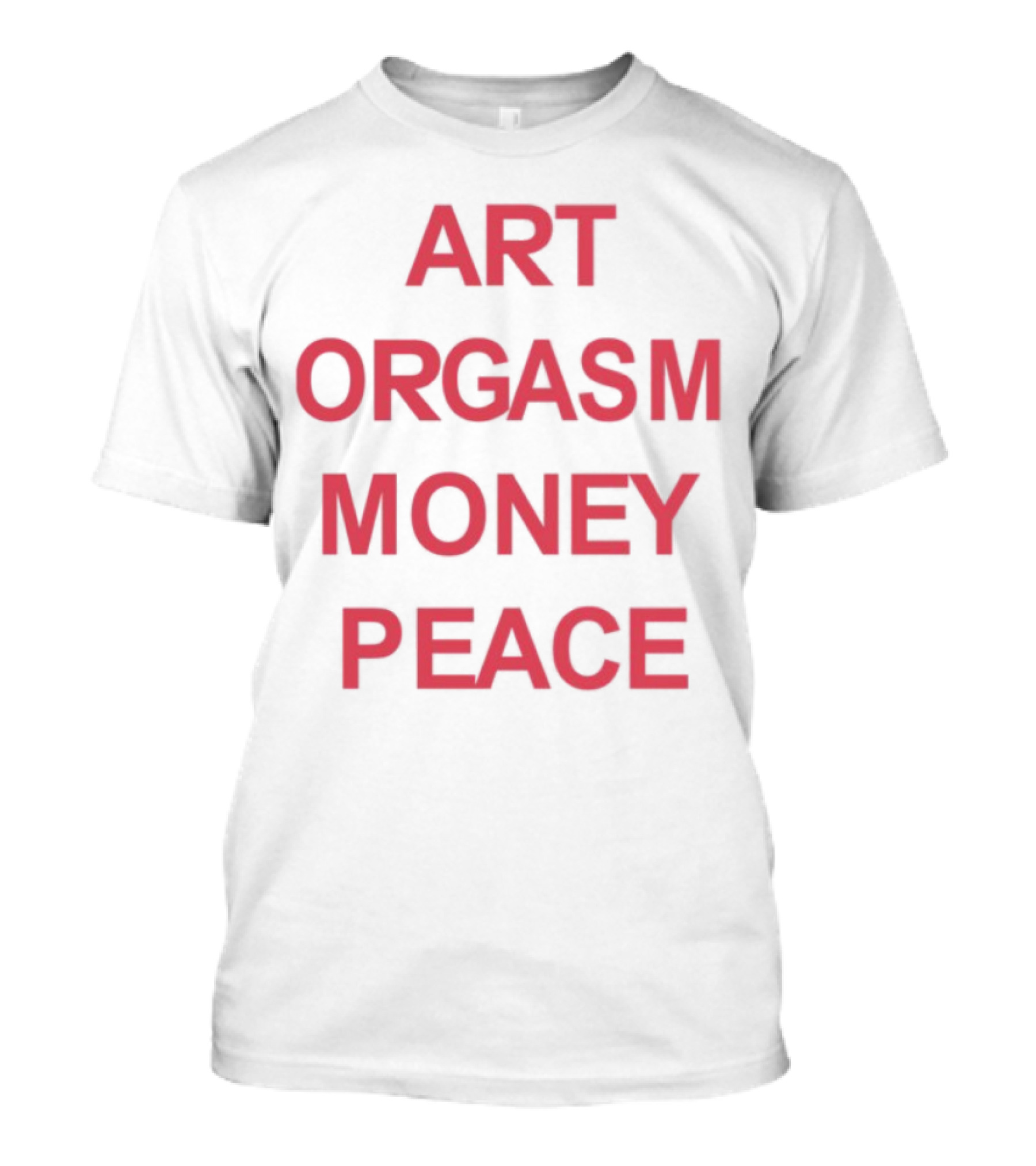 Art Orgasm Money Peace Statement T-Shirt
