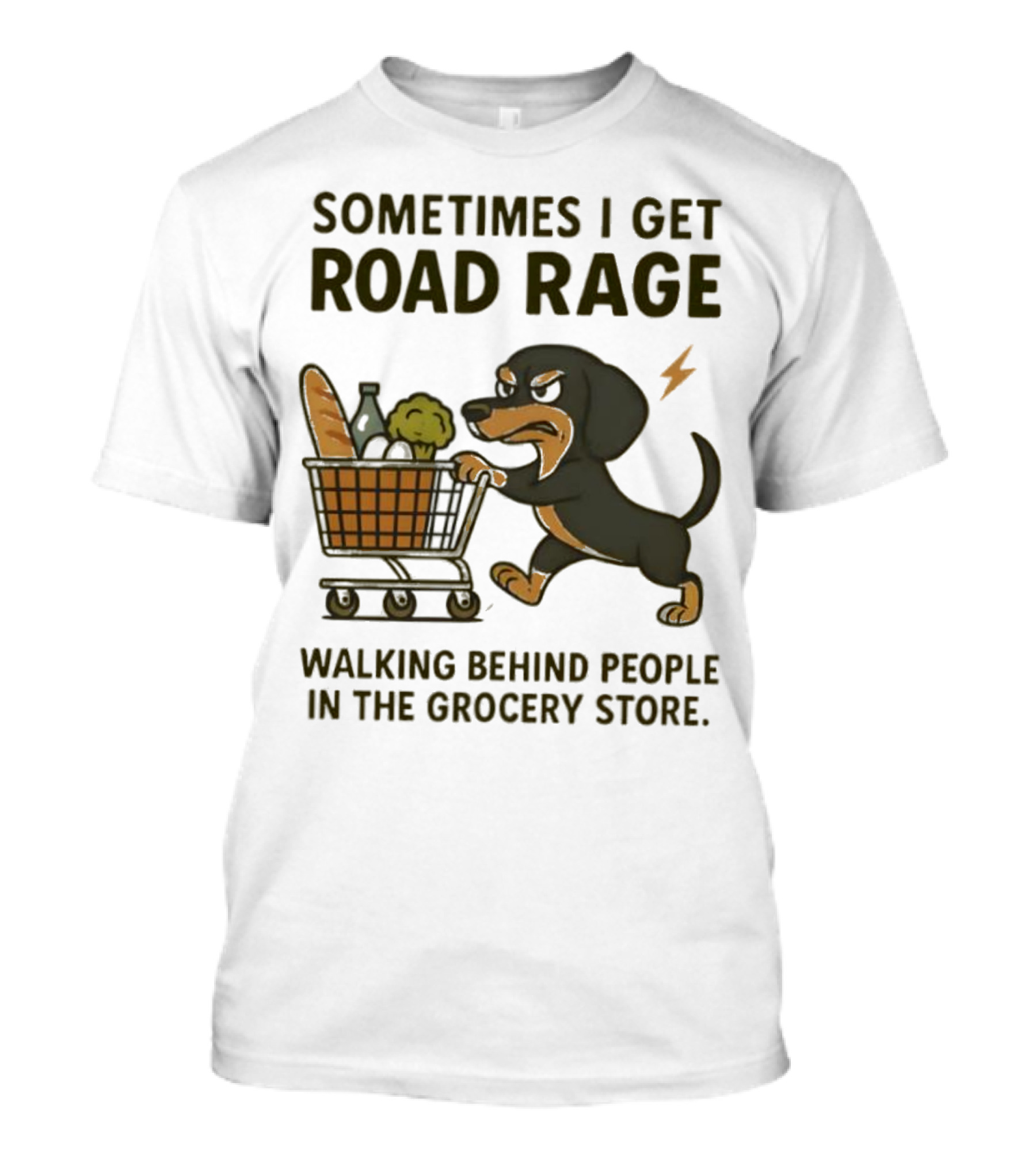 Sometimes I Get Road Rage Walking Behind People In The Grocery Store Dog T-Shirt