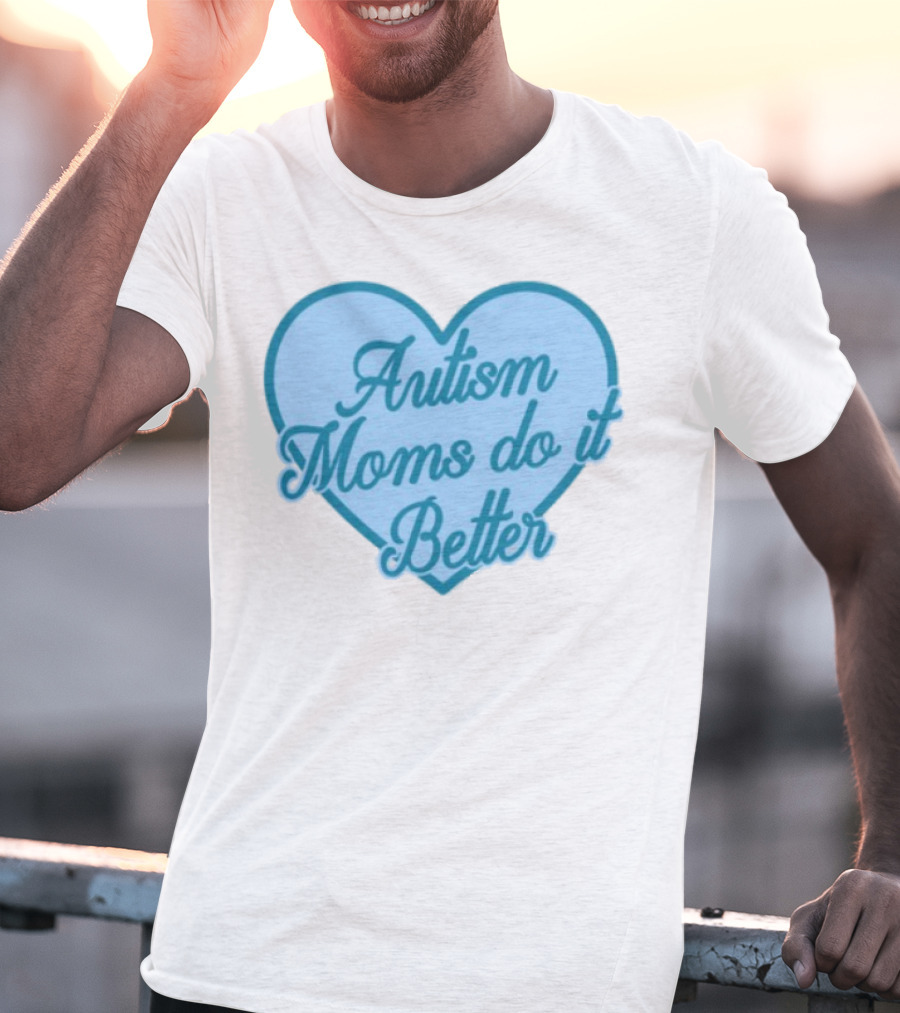 Craftybyjess Autism Moms Do It Better Heart Design T-Shirt