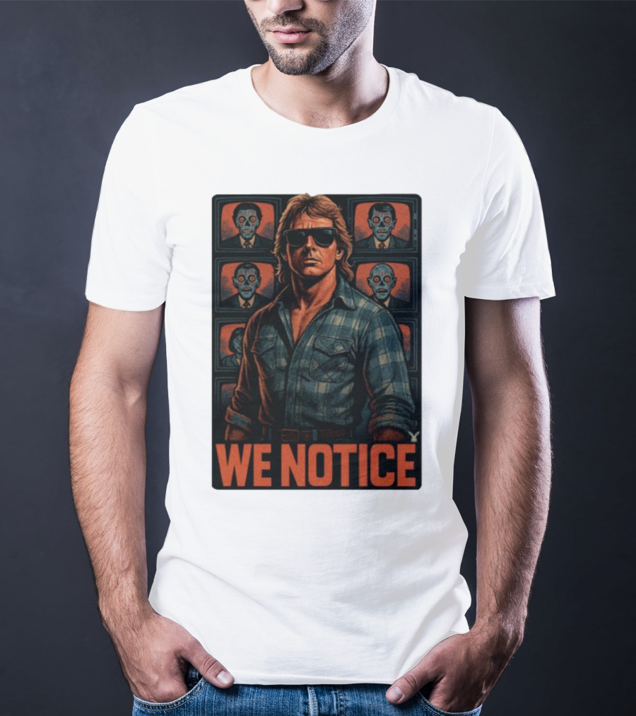 WE NOTICE They Live Parody Jake Shields Style Retro 80s Aesthetic T-Shirt