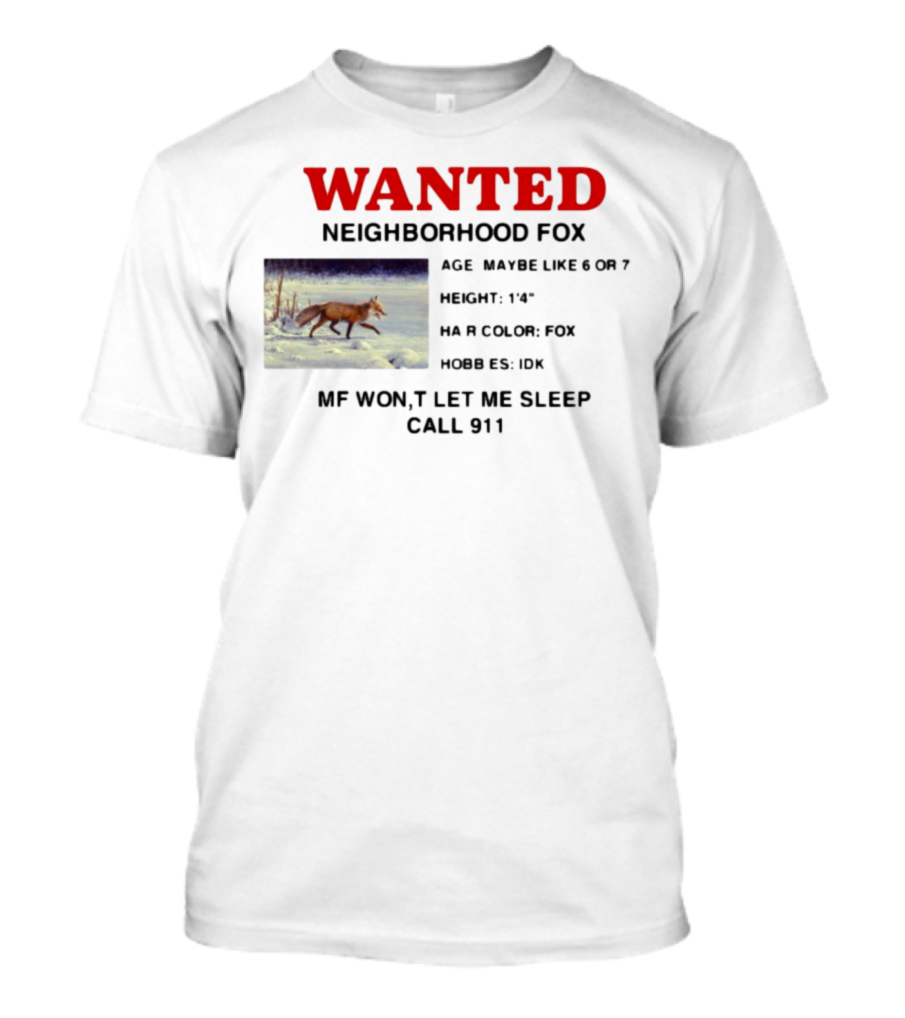 Wanted Neighborhood Fox Don't Let Me Sleep Call 911 T-Shirt