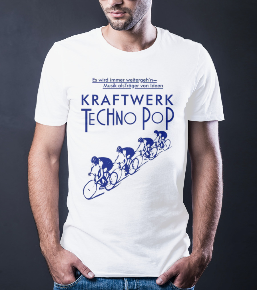 Kraftwerk Techno Pop Es Wird Immer Weitergeh'n Musik Alsträger Von Ideen Cycling Imagery T-Shirt