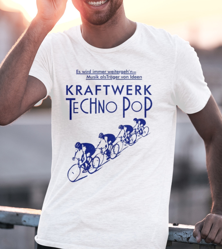 Kraftwerk Techno Pop Es Wird Immer Weitergeh'n Musik Alsträger Von Ideen Cycling Imagery T-Shirt