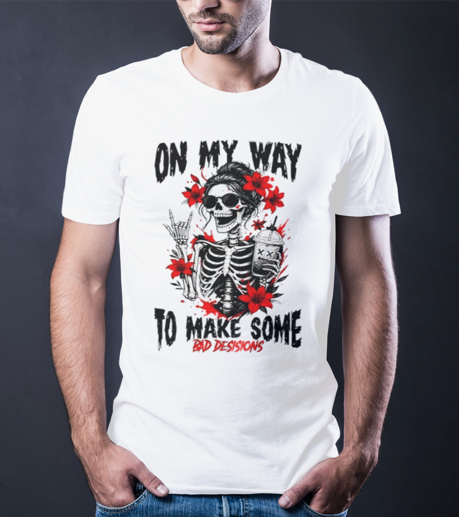 Skeleton On My Way To Make Some Bad Decisions With Red Flowers And Sunglasses T-Shirt