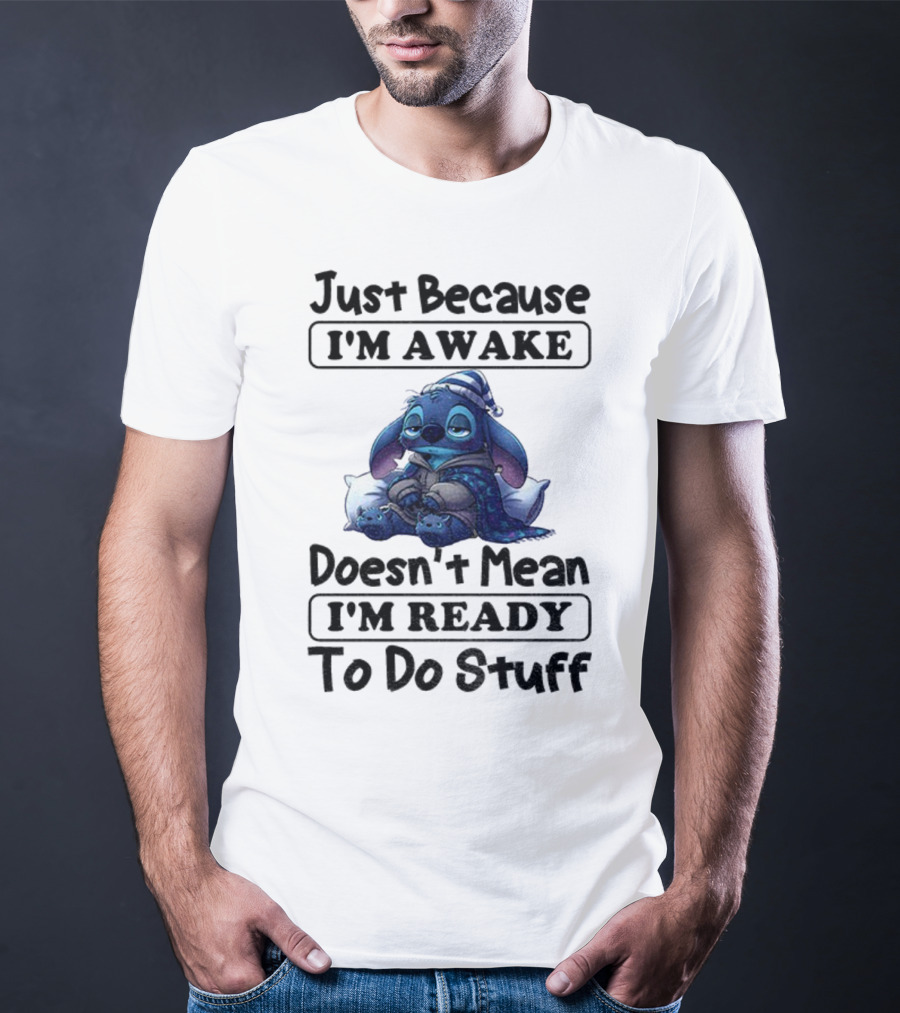 Stitch Sleepy Just Because I’m Awake Doesn’t Mean I’m Ready To Do Stuff Pajama Character With Pillows T-Shirt