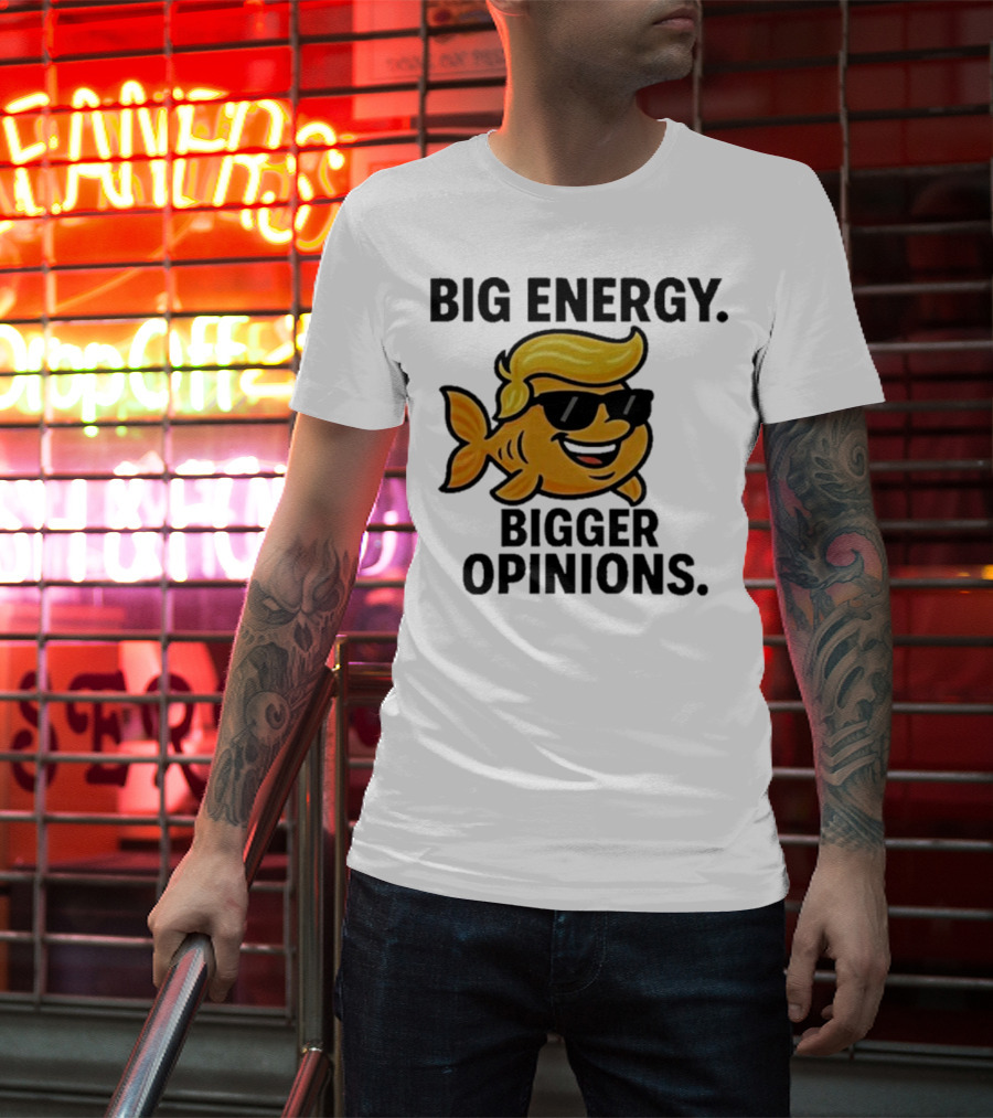 Trump Big Energy Bigger Opinions Cartoon Fish Sunglasses Hairstyle T-Shirt