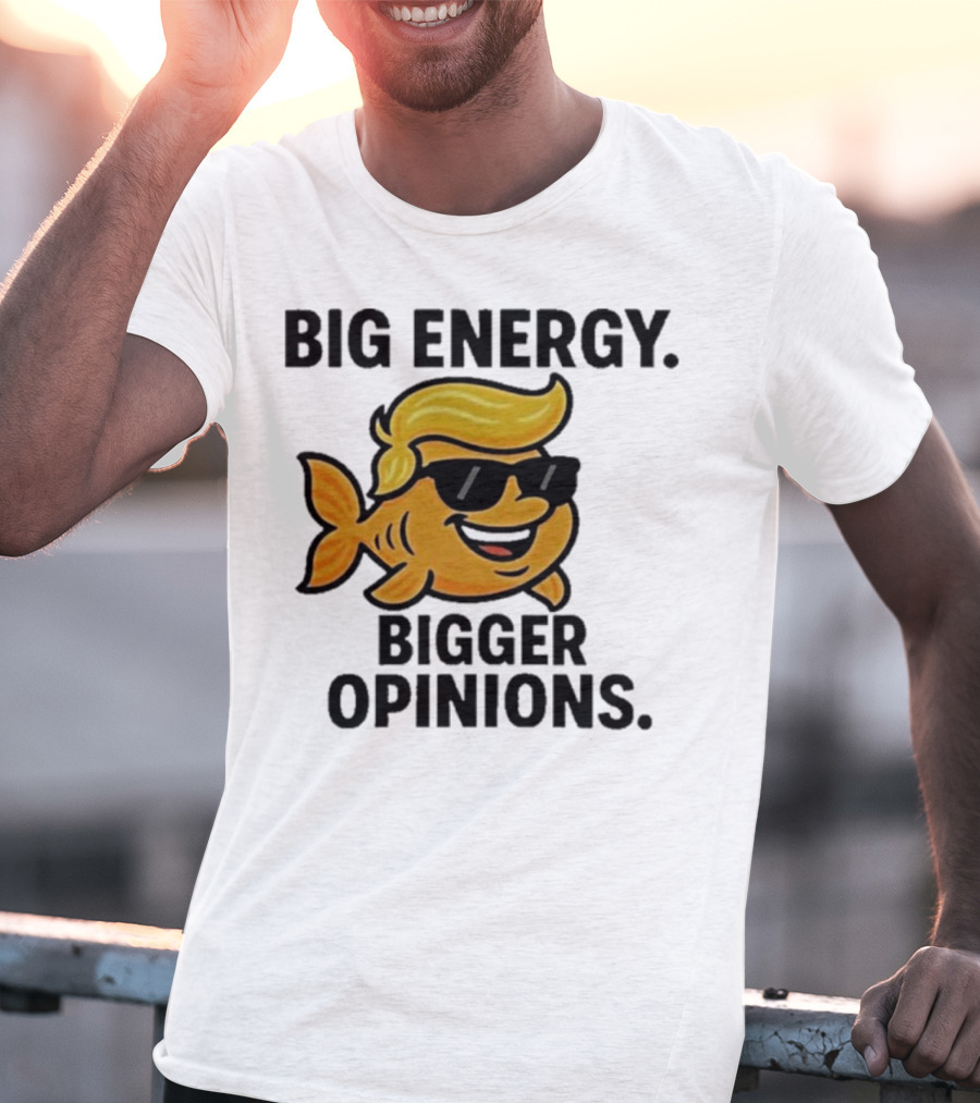Trump Big Energy Bigger Opinions Cartoon Fish Sunglasses Hairstyle T-Shirt