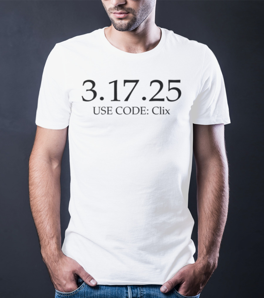 3.17.25 Use Code Clix T-Shirt
