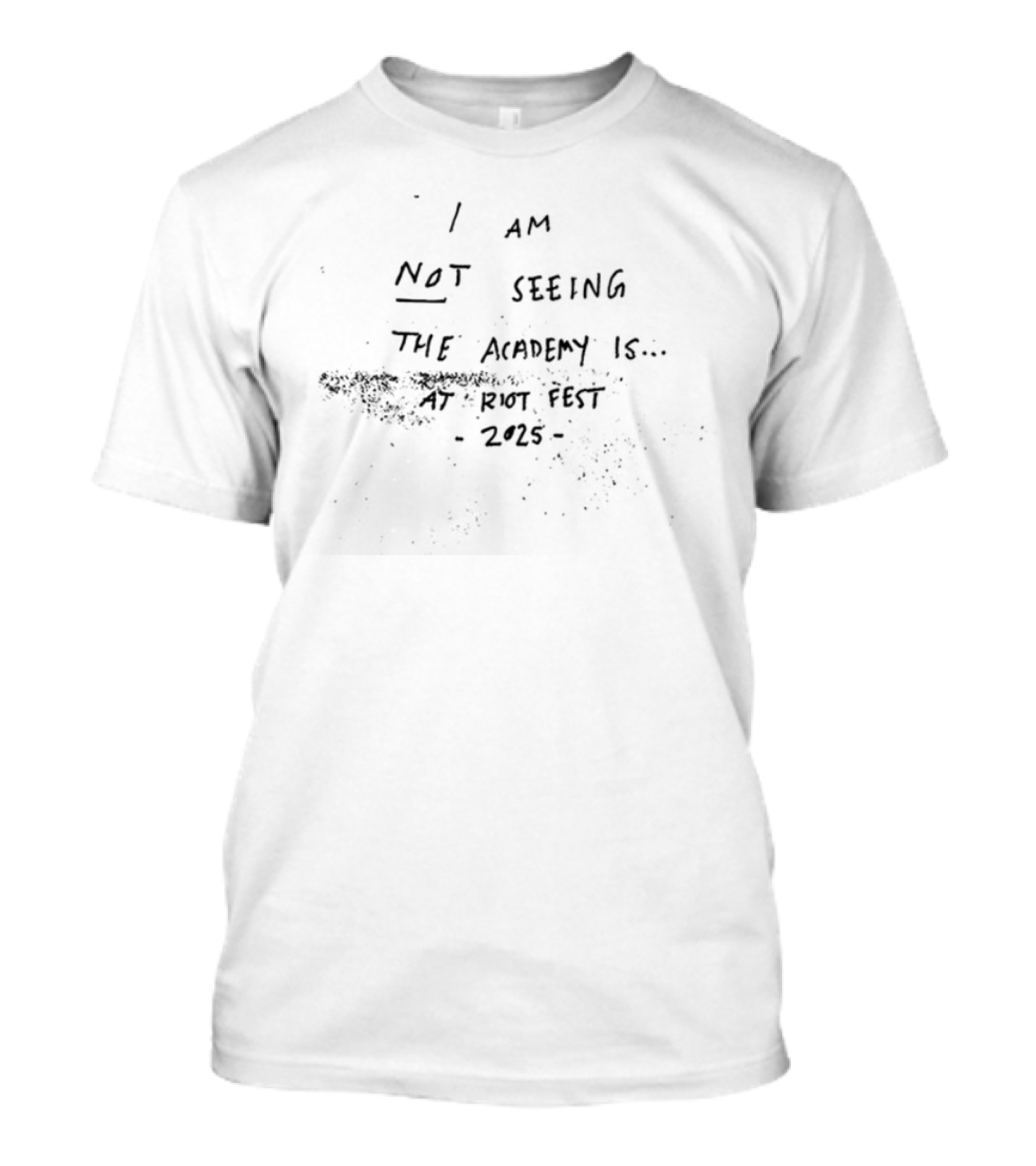 I Am Not Seeing The Academy Is Riot Fest 2025 Event Statement T-Shirt