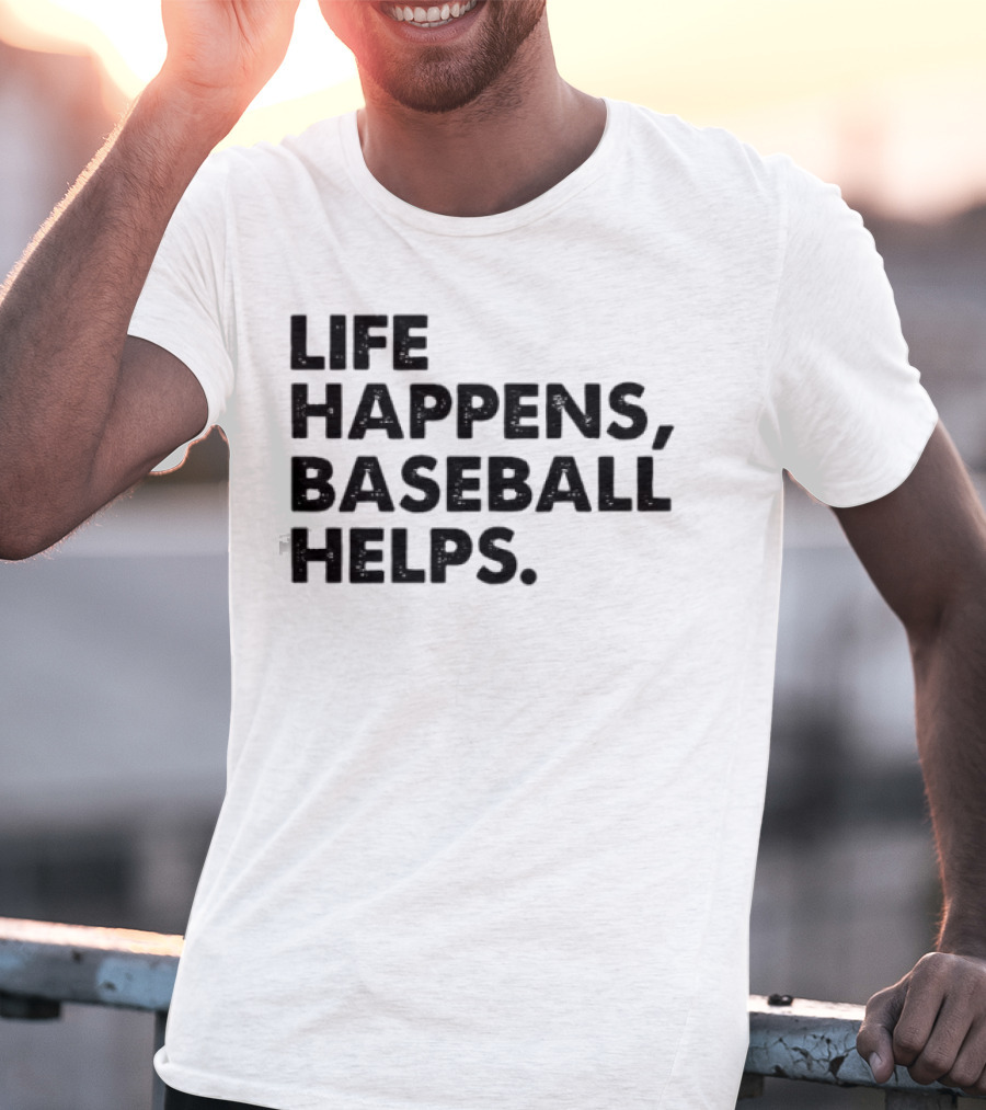 Life Happens Baseball Helps Perfect Game Enthusiast Apparel T-Shirt