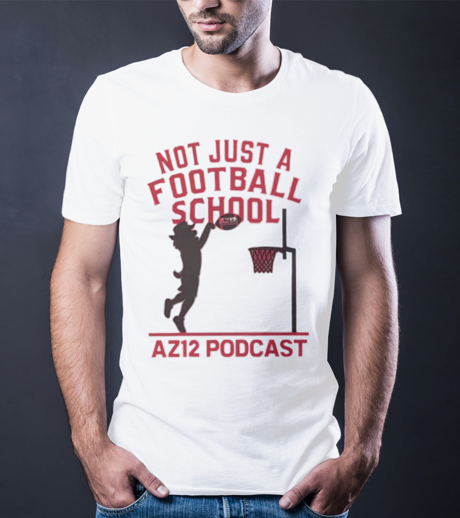 Not Just A Football School Basketball Crossover AZ12 Podcast T-Shirt