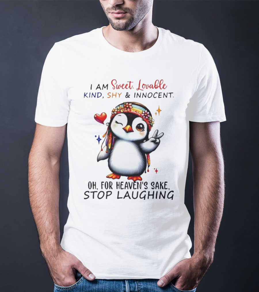 I Am Sweet Lovable Kind Shy Innocent Penguin Peace Sign Oh For Heaven’s Sake Stop Laughing T-Shirt