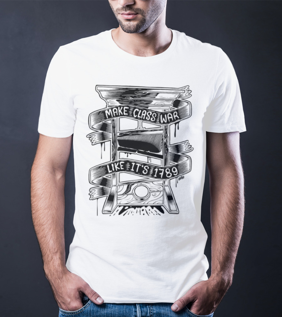 Punkwithacamera Make Class War Like It's 1789 Rebellion Revolution Theme T-Shirt