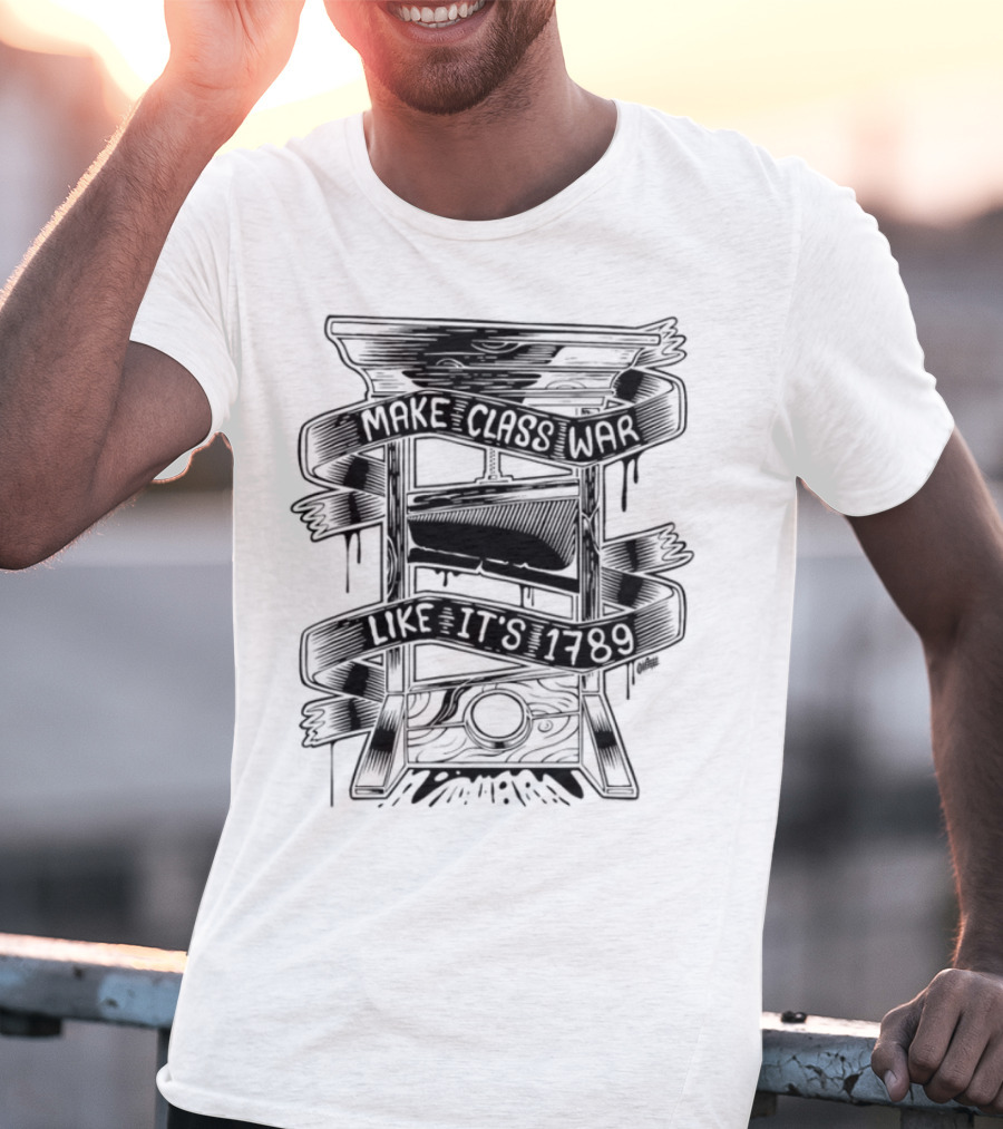 Punkwithacamera Make Class War Like It's 1789 Rebellion Revolution Theme T-Shirt