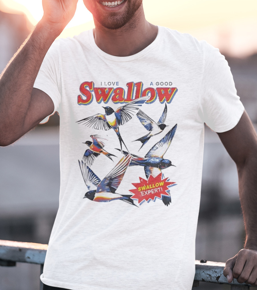 I Love A Good Swallow Swallow Expert Several Swallow Birds T-Shirt