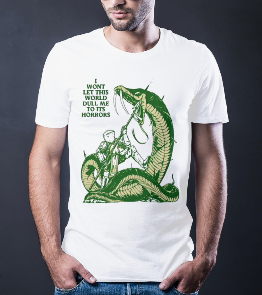 I Wont Let This World Dull Me To Its Horrors Knight Vs Serpent Battle T-Shirt