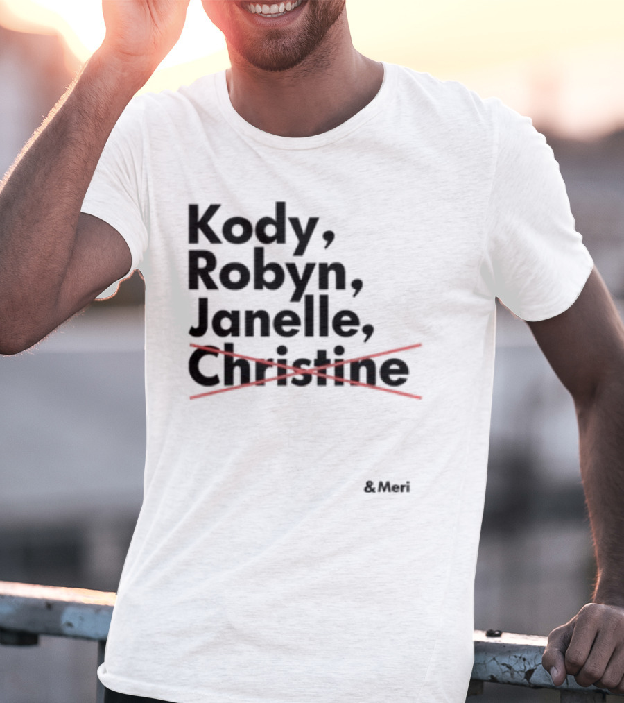 Kody Robyn Janelle Meri Canceled By Christine T-Shirt