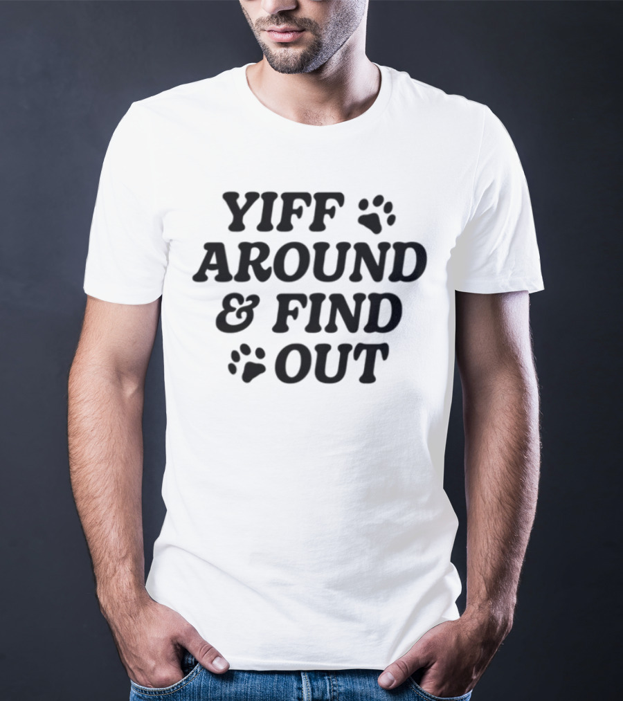 Yiff Around & Find Out Furry Community Inspired Fun Bold Text With Paw Prints T-Shirt