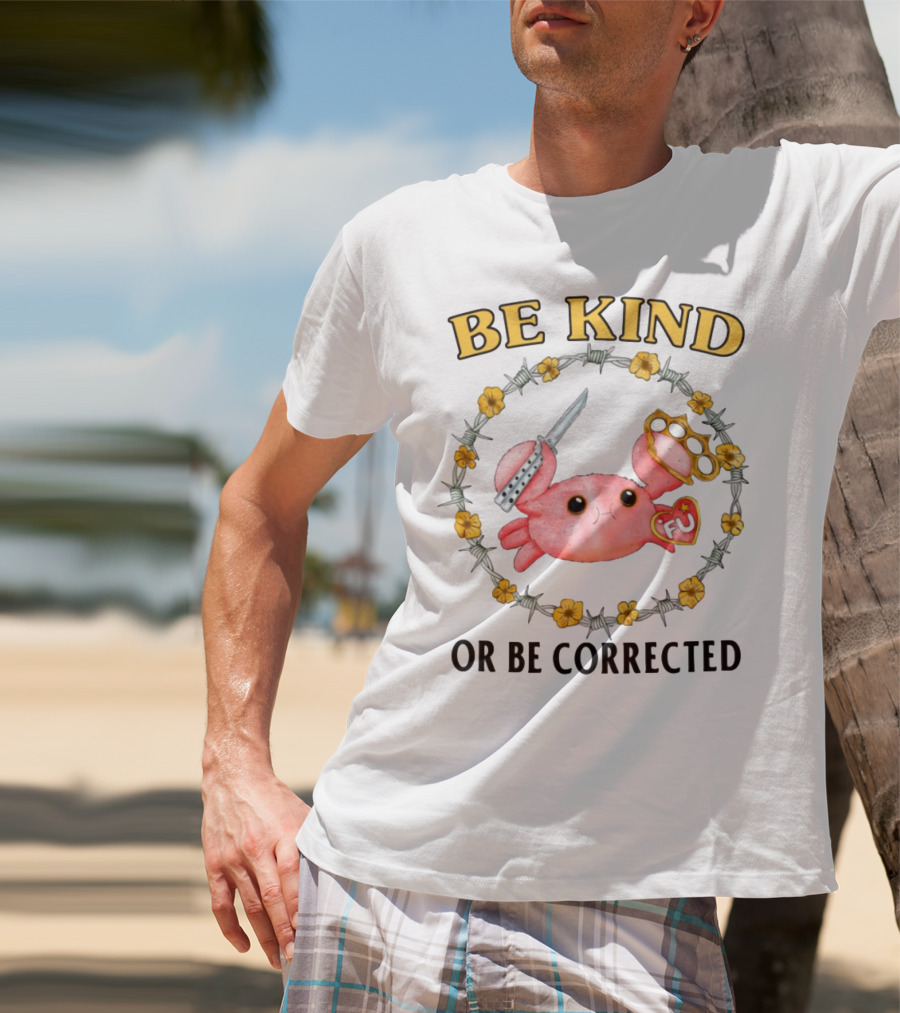 Be Kind Or Be Corrected Cute Crab Knife Flowers Barbed Wire T-Shirt