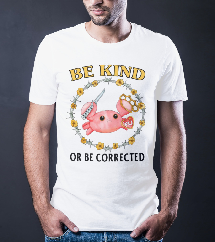 Be Kind Or Be Corrected Cute Crab Knife Flowers Barbed Wire T-Shirt