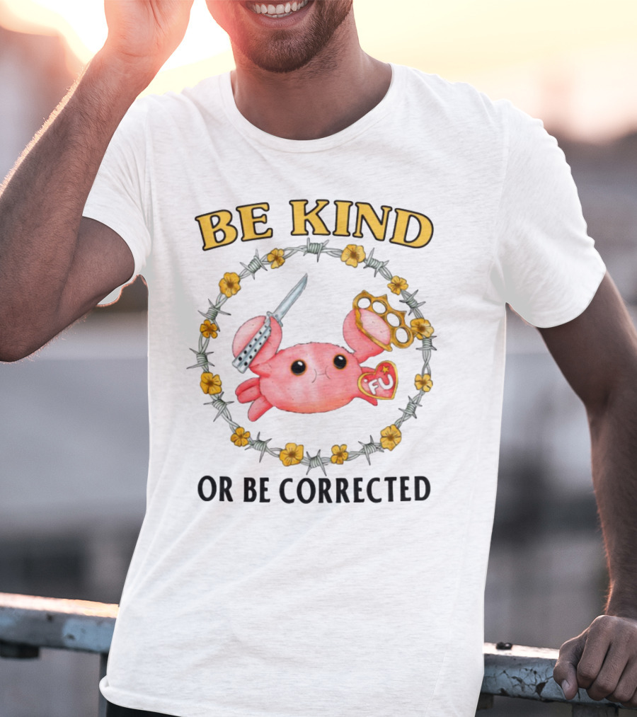 Be Kind Or Be Corrected Cute Crab Knife Flowers Barbed Wire T-Shirt