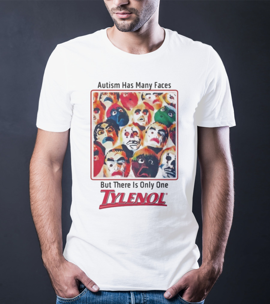 Autism Has Many Faces But There Is Only One Tylenol T-Shirt