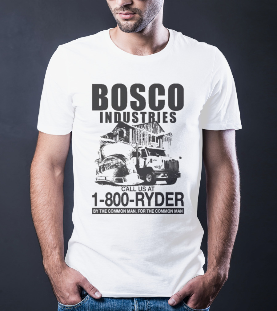 Bosco Industries 1-800-Ryder By The Common Man For The Common Man T-Shirt