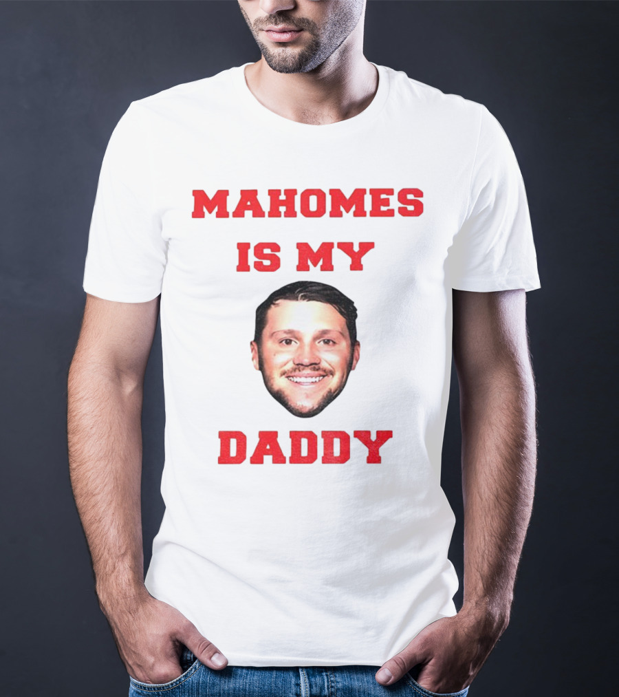 Mahomes Is My Daddy Kansas City Chiefs NFL Football 2025 T-Shirt