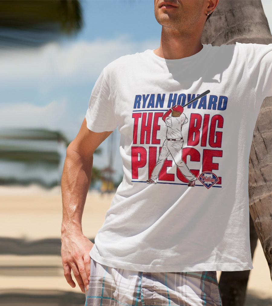 Ryan Howard The Big Piece Phillies MLB Baseball T-Shirt