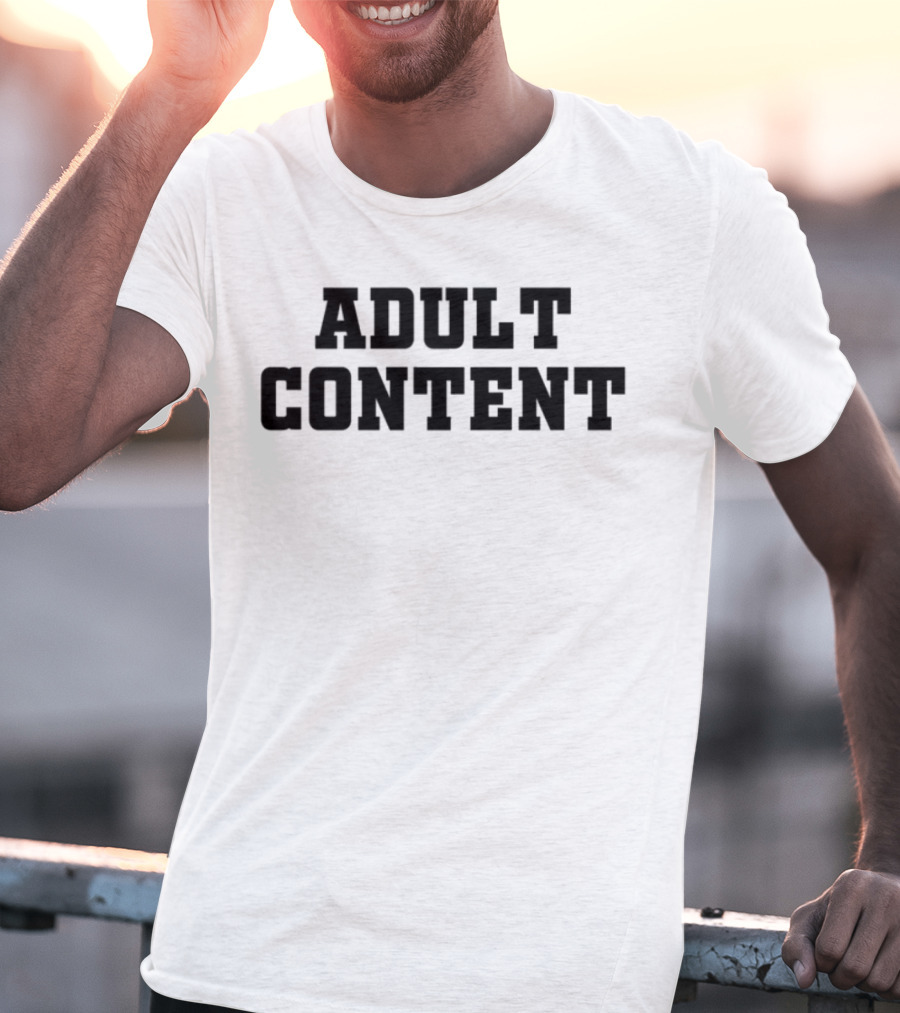 Adult Content Explicit Humor Statement T-Shirt