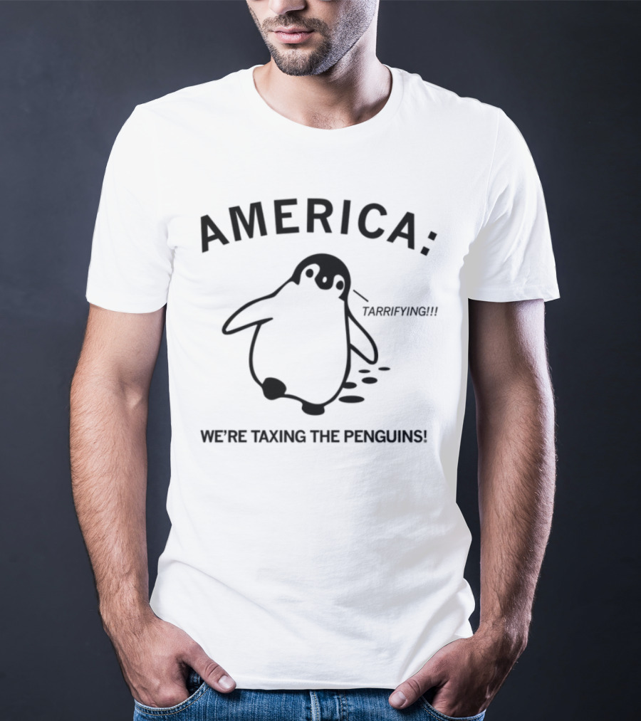 America Sorry But We're Taxing The Penguins T-Shirt