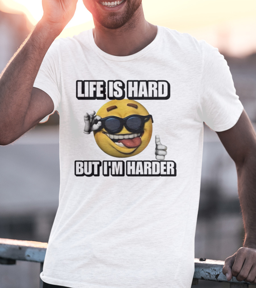 Life Is Hard But I'm Harder Emoji Sunglasses Funny Cringey T-Shirt
