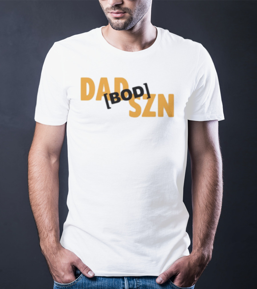 Dad Szn Bod Bold Statement Tee T-Shirt