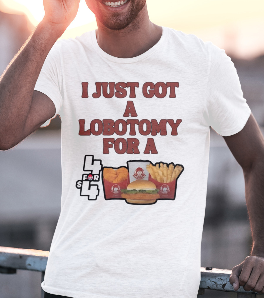 Wendy's 4 For 4 Deal Lobotomy Humor T-Shirt