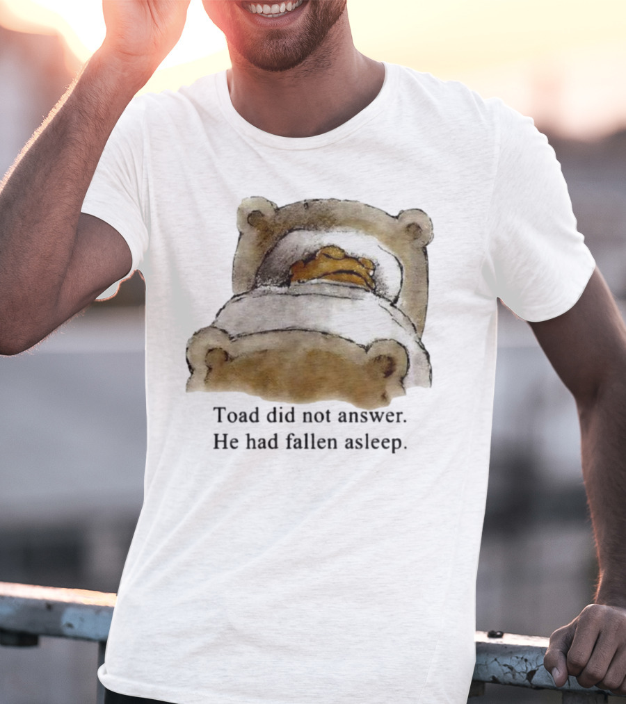 Toad Did Not Answer He Had Fallen Asleep Bedtime Scene T-Shirt