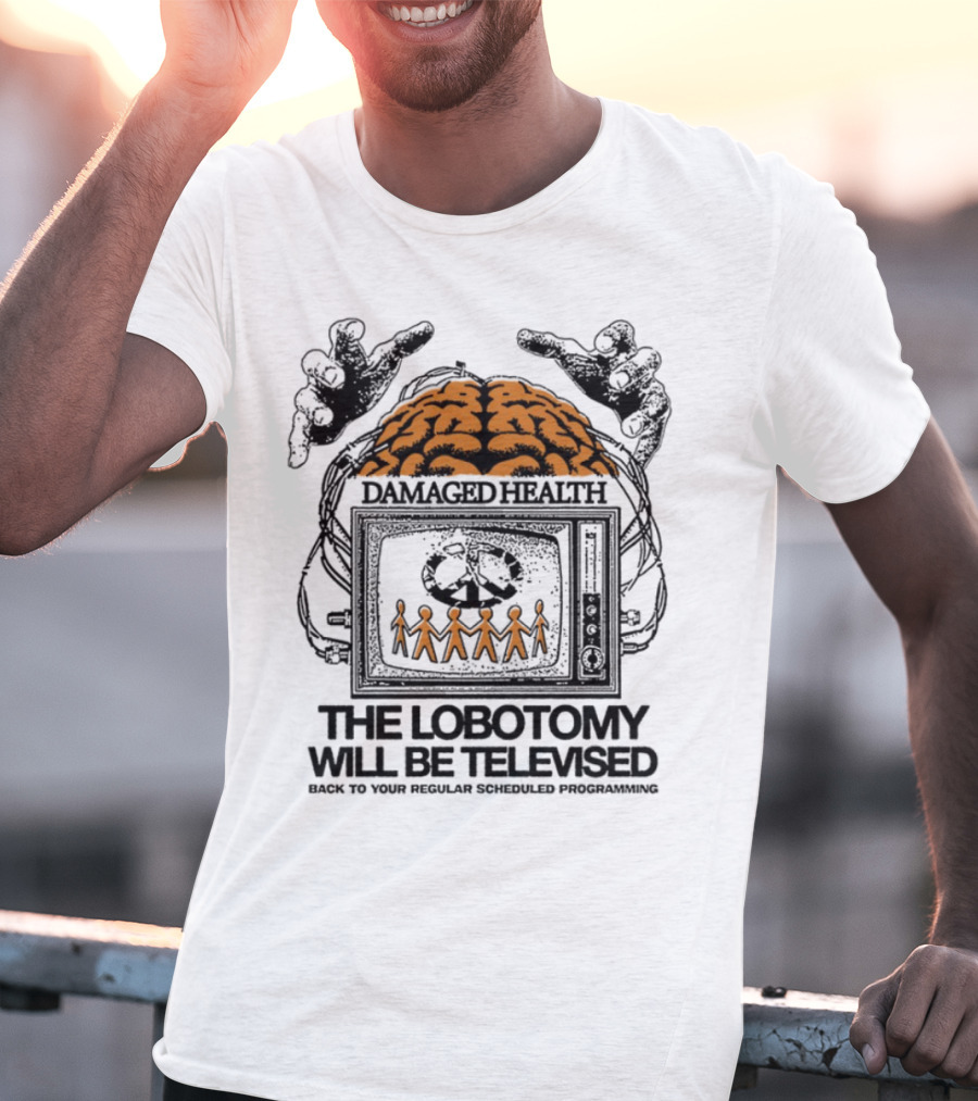 Damaged Health Brain Symbolism The Lobotomy Will Be Televised T-Shirt