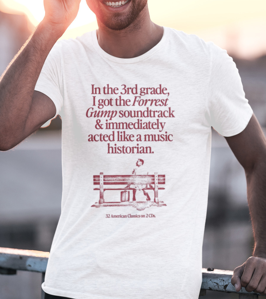 In The 3rd Grade I Got The Forrest Gump Soundtrack Immediately Acted Like A Music Historian Bench Silhouette T-Shirt