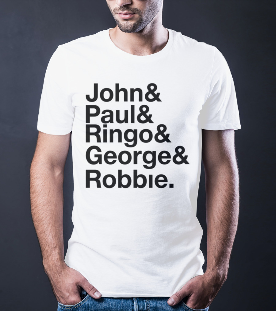 John Paul Ringo George Robbie Band Inspired Names List T-Shirt