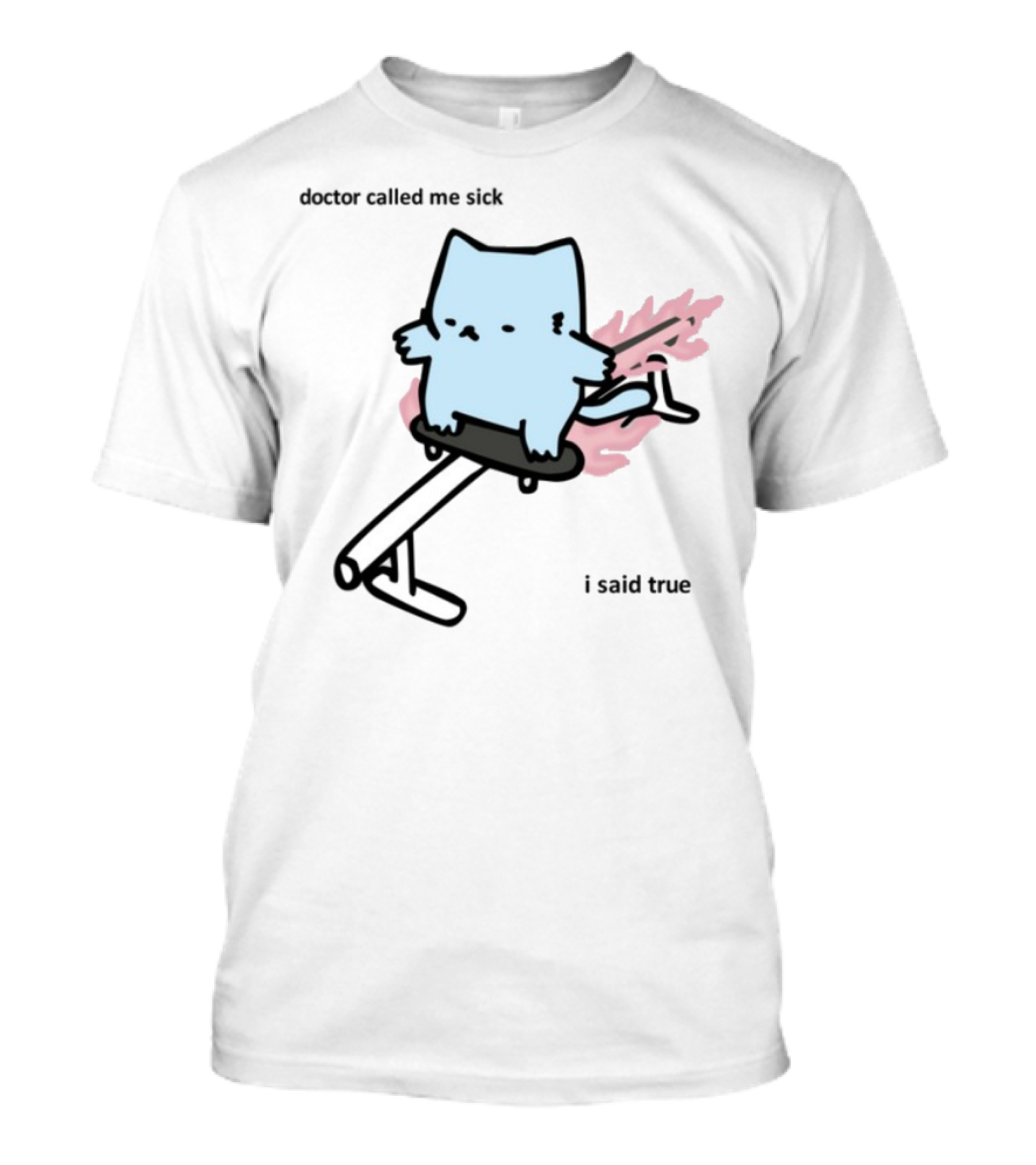 Nubcat Doctor Called Me Sick I Said True Hoverboard Flames T-Shirt