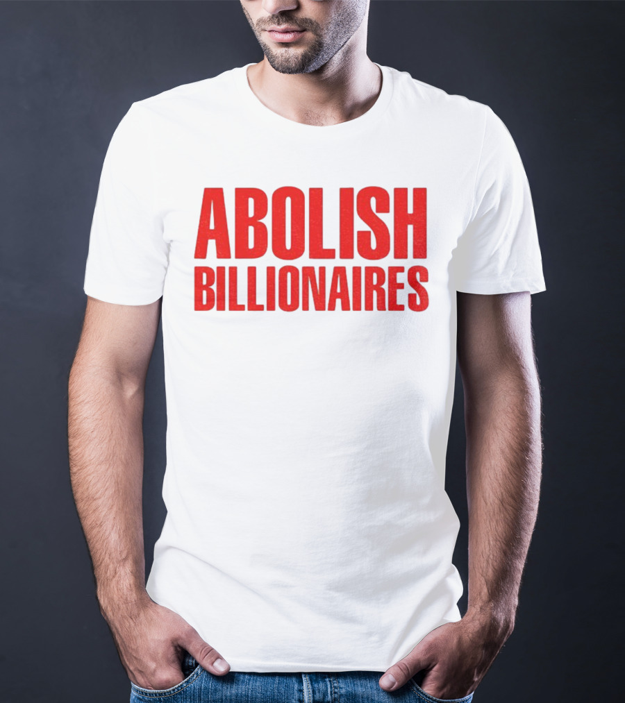 Abolish Billionaires 2025 Text T-Shirt