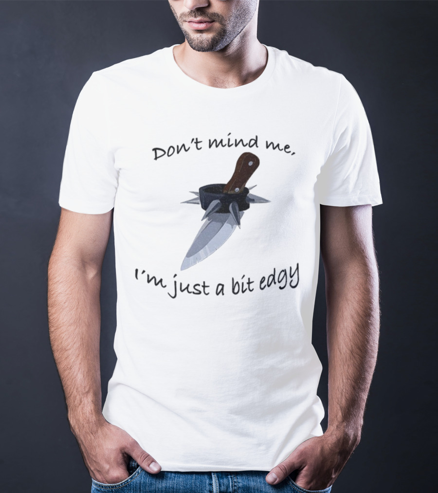 I'm Just A Bit Edgy Knife And Spikes Graphic T-Shirt
