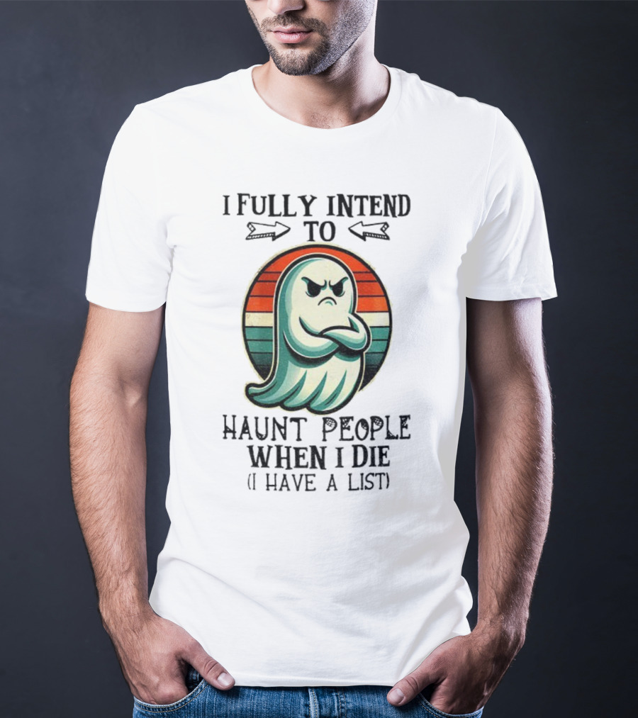 I Fully Intend To Haunt People When I Die Ghost Retro Stripes Vintage Style T-Shirt