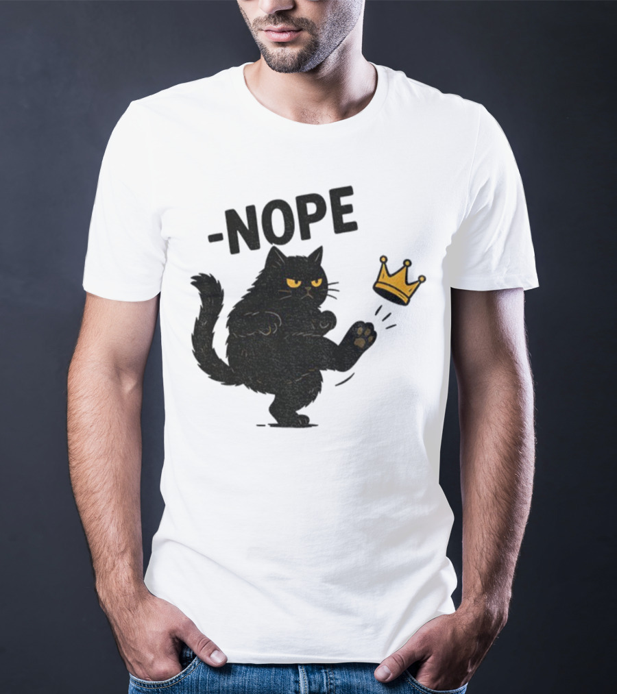 Nope Black Cat Kicking Crown Anti-Trump No Kings In America T-Shirt