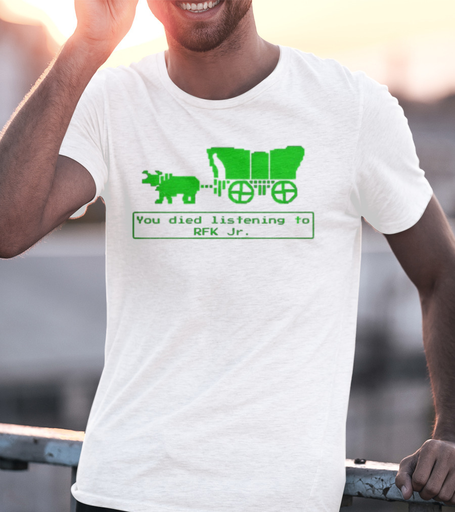 RFK Jr You Died Listening Oregon Trail Pixel Art T-Shirt