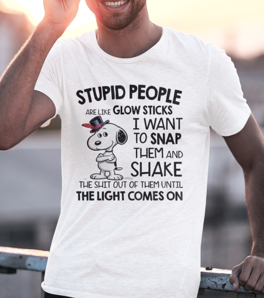 Snoopy Stupid People Are Like Glow Sticks Until The Light Comes On T-Shirt