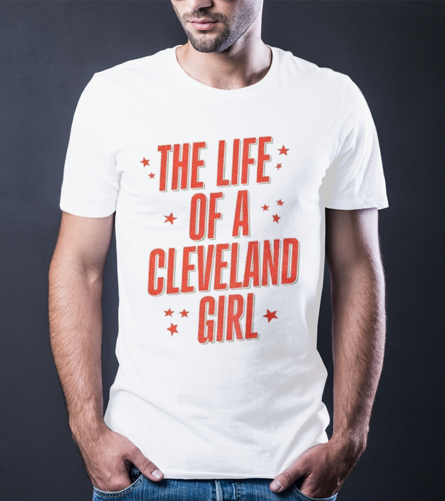 The Life Of A Cleveland Girl T-Shirt