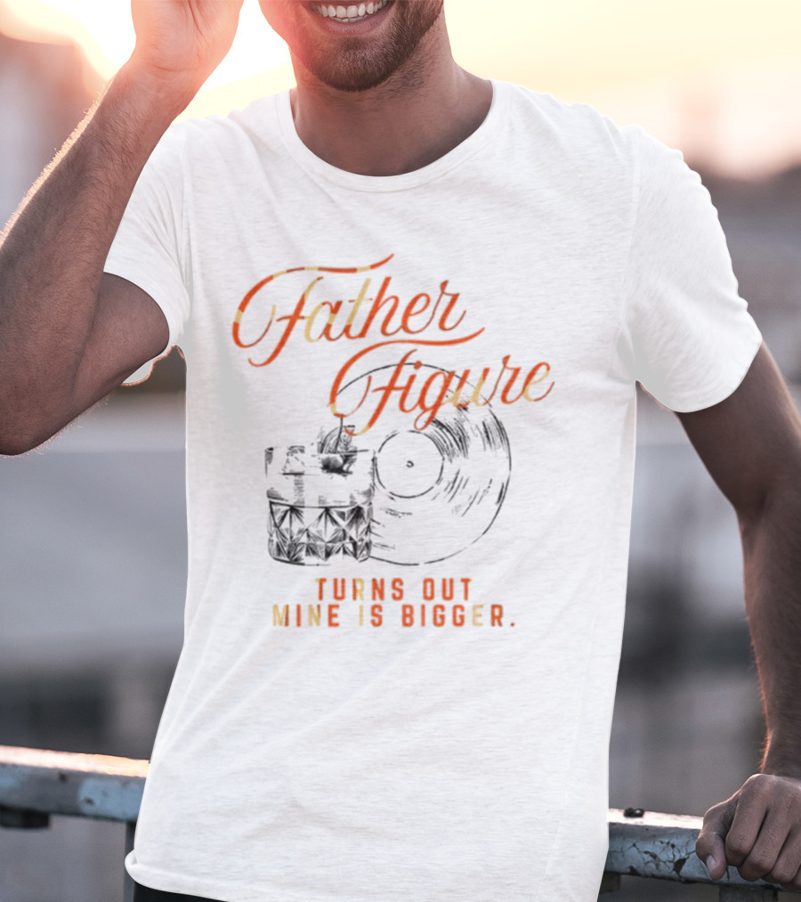 Father Figure Turns Out Mine Is Bigger Vintage Skull Record T-Shirt